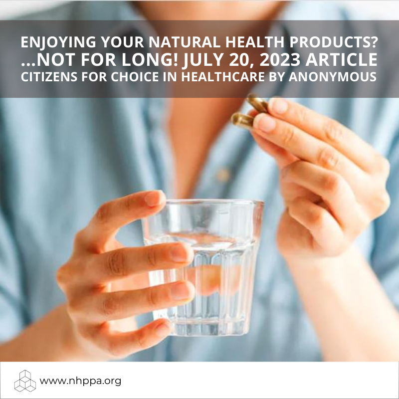 “What Is Health Canada Doing To Natural Health Products…Again??!!”, Citizens for Choice in Healthcare