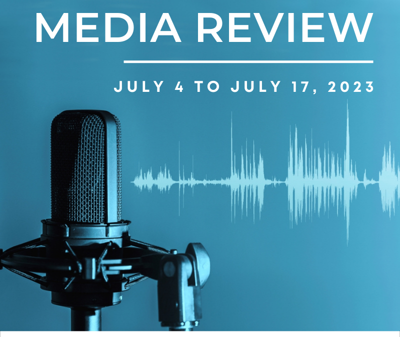 Media Review | July 4 to 17, 2023